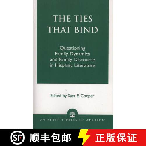 【3-4周达】The Ties That Bind : Questioning Family Dynamics and Family Discourse in Hispanic Literature [9780761826491]
