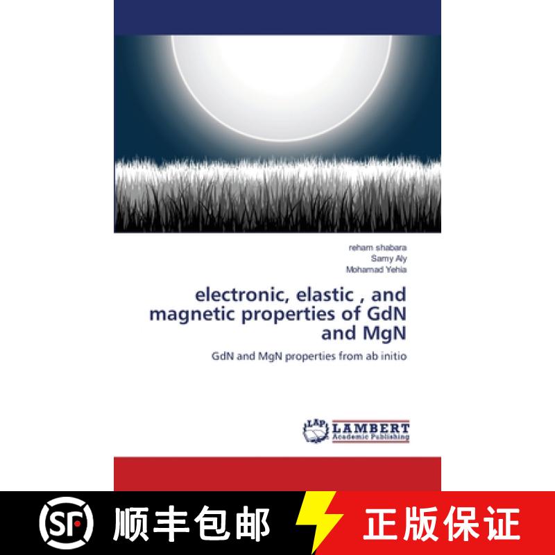 预订 electronic, elastic , and magnetic properties of GdN and MgN [9783659217197]
