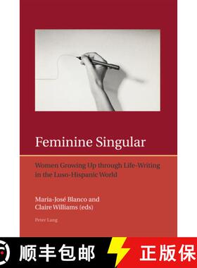 【3-4周达】Feminine Singular : Women Growing Up through Life-Writing in the Luso-Hispanic World [9783034308366]