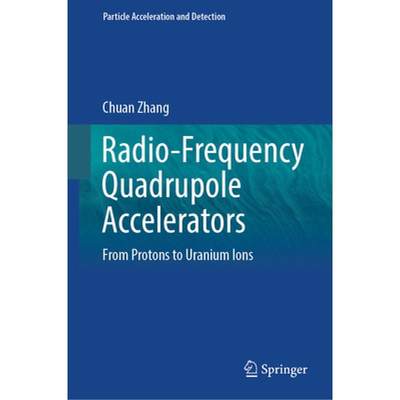 【4周达】Radio-Frequency Quadrupole Accelerators: From Protons to Uranium Ions [9783031409660]