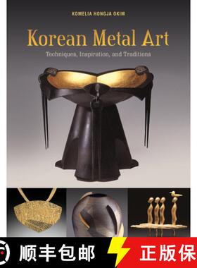 【3-4周达】Korean Metal Art: Techniques, Inspiration and Traditions: Techniques, Inspiration, and Tra... [9780764357794]