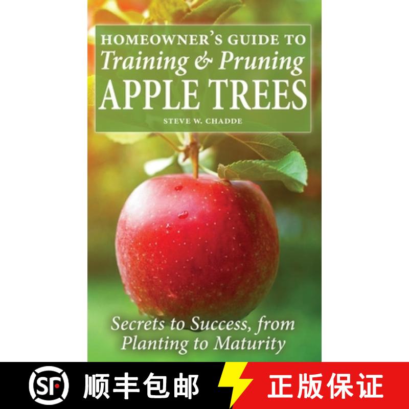 【3-4周达】Homeowner's Guide to Training and Pruning Apple Trees: Secrets to Success, From Planting t... [9781951682200]