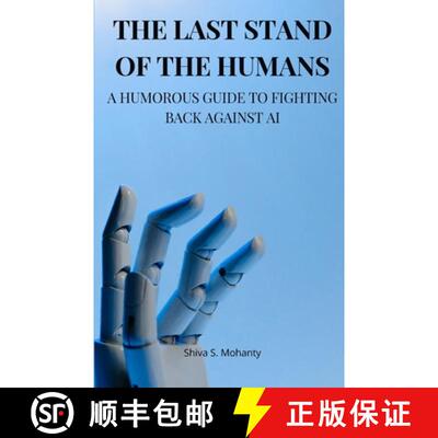 【3-4周达】The Last Stand of the Humans: A Humorous Guide to Fighting Back Against AI [9781088014790]