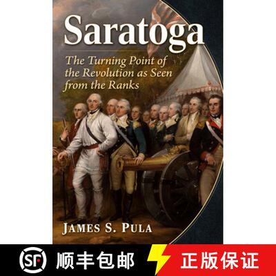 【3-4周达】Saratoga : The Turning Point of the Revolution as Seen from the Ranks [9781476696119]