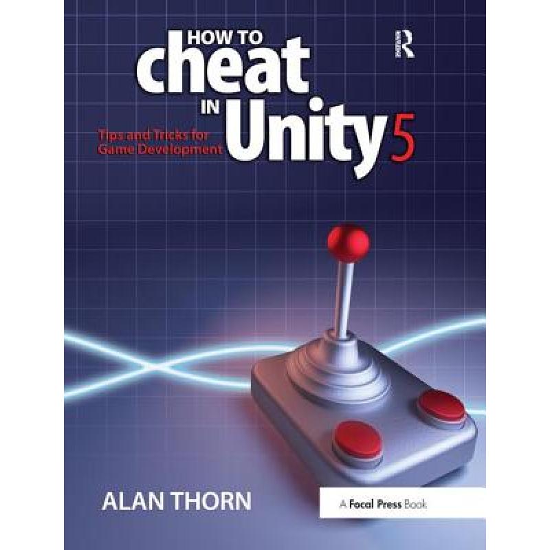 【4周达】How to Cheat in Unity 5: Tips and Tricks for Game Development [9781138428218] 书籍/杂志/报纸 科学技术类原版书 原图主图