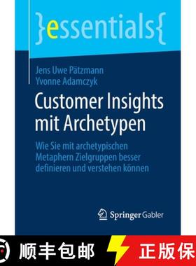 【3-4周达】Customer Insights mit Archetypen : Wie Sie mit archetypischen Metaphern Zielgruppen besser... [9783658307479]