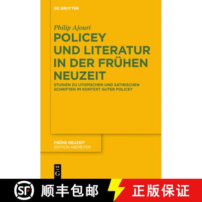 【3-4周达】Policey Und Literatur in Der Frühen Neuzeit: Studien Zu Utopischen Und Satirischen Schrif... [9783110572872]
