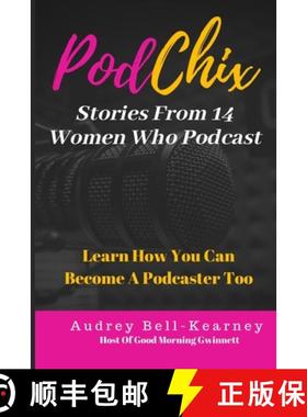预订 PodChix: 14 Stories From Women Who Podcast & How You Can Become A Podcaster Too [9780971284692]