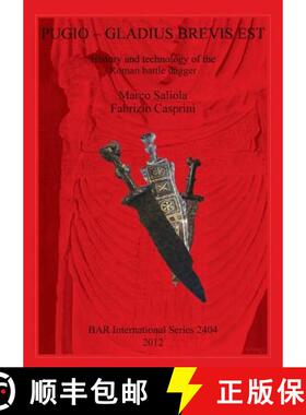 【3-4周达】Pugio - Gladius Brevis Est: History and technology of the Roman battle dagger: History and... [9781407309996]