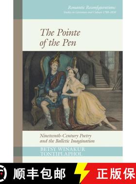 【3-4周达】The Pointe of the Pen: Nineteenth-Century Poetry and the Balletic Imagination [9781802073607]