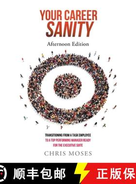 【3-4周达】Your Career Sanity: Afternoon Edition: Transitioning from a Task Employee to a Top-Perform... [9781684981878]