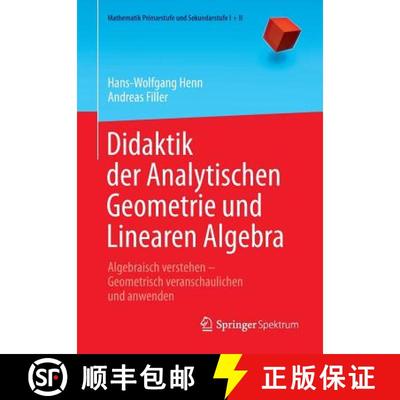【3-4周达】Didaktik der Analytischen Geometrie und Linearen Algebra : Algebraisch verstehen - Geometr... [9783662434345]