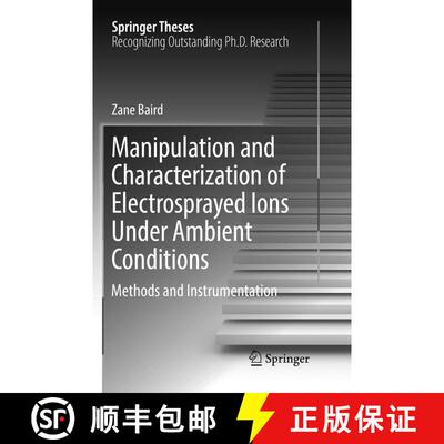 【3-4周达】Manipulation and Characterization of Electrosprayed Ions Under Ambient Conditions : Method... [9783319842608]