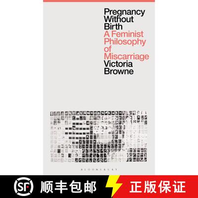 【3-4周达】Pregnancy Without Birth: A Feminist Philosophy of Miscarriage [9781350279698]