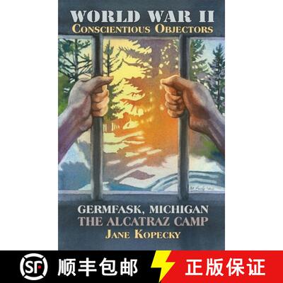 【3-4周达】World War II Conscientious Objectors: Germfask, Michigan the Alcatraz Camp [9780990514015]