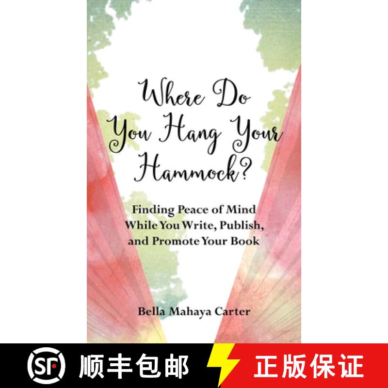 【3-4周达】Where Do You Hang Your Hammock? : Finding Peace of Mind While You Write, Publish, and Prom... [9781647420659]
