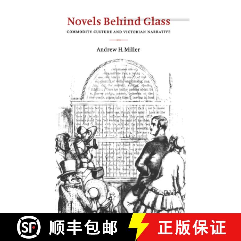 【3-4周达】Novels behind Glass: Commodity Culture and Victorian Narrative - Novels behind Glass: Comm... [9780521471336]