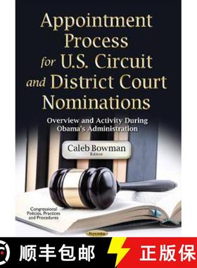 【3-4周达】Appointment Process for U.S. Circuit and District Court Nominations: Overview and Activity... [9781634855877]