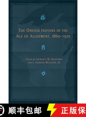 预订 The Oneida Indians in the Age of Allotment, 1860-1920: Volume 253 [9780806137520]
