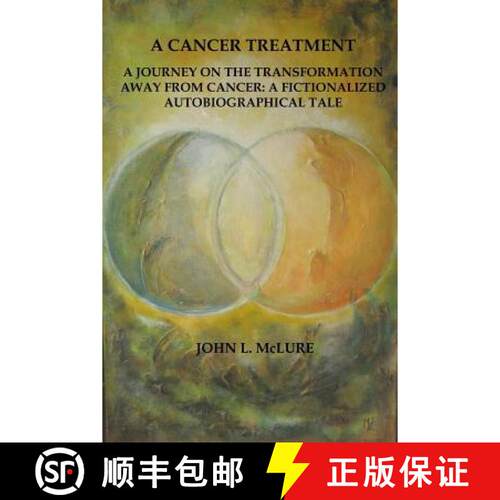 【3-4周达】A Cancer Treatment: A Journey on the Transformation away from Cancer: A Fictionalized Auto... [9780578174686]
