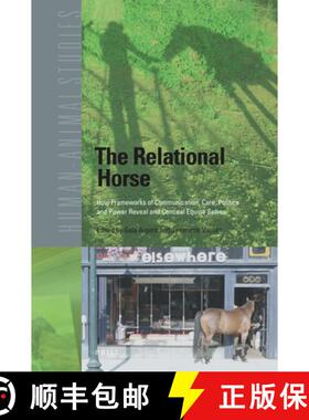 预订 The Relational Horse: How Frameworks of Communication, Care, Politics and Power Reveal and Conce... [9789004510357]