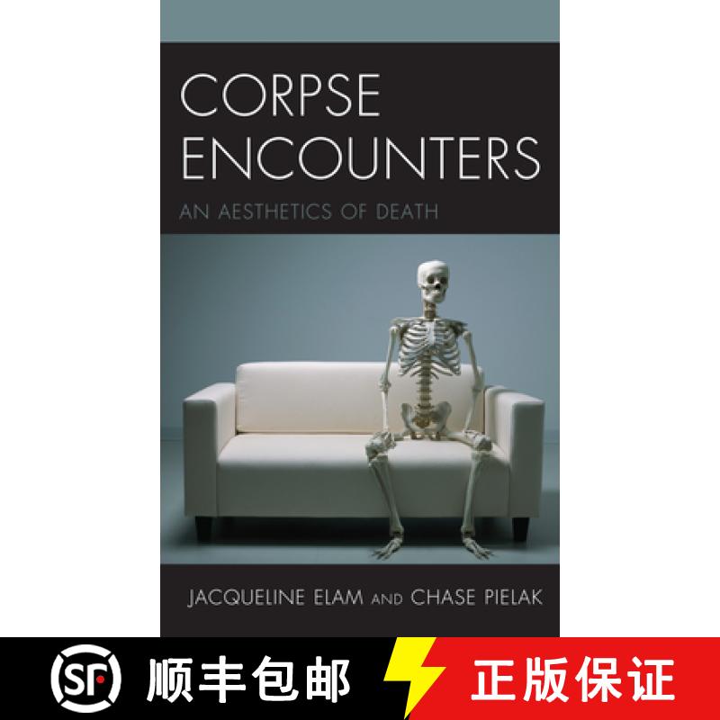 【3-4周达】Corpse Encounters : An Aesthetics of Death [9781498543958]