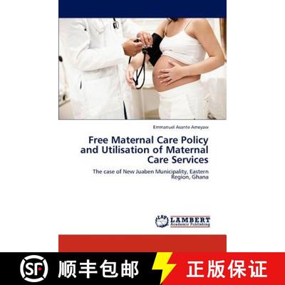 预订 Free Maternal Care Policy and Utilisation of Maternal Care Services [9783848494132]