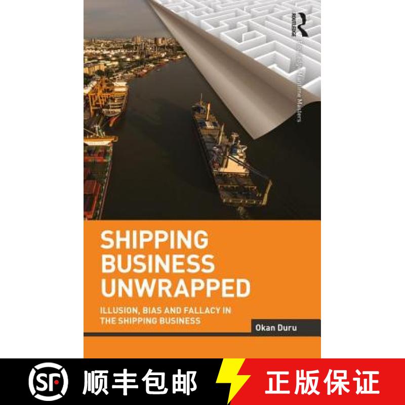 【3-4周达】Shipping Business Unwrapped : Illusion, Bias and Fallacy in the Shipping Business [9781138292468]