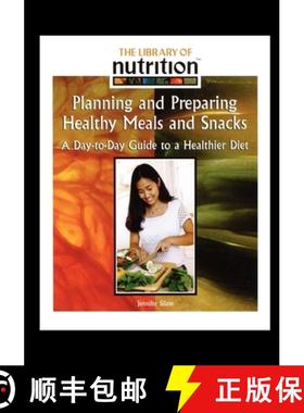 预订 Planning and Preparing Healthy Meals and Snacks: A Day-To-Day Guide to a Healthier Diet [9781435837874]