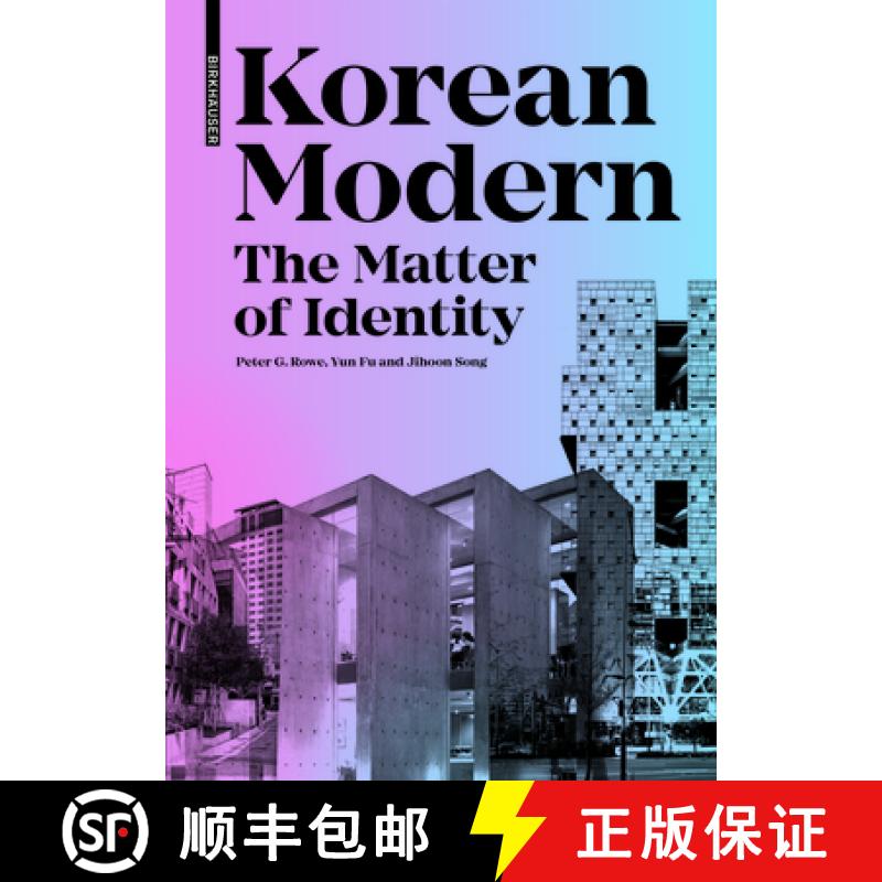 【3-4周达】Korean Modern: The Matter of Identity : An Exploration into Modern Architecture in an East... [9783035622614]