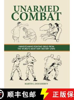 【3-4周达】Unarmed Combat: Hand-to-Hand Fighting Skills from the World's Most Elite Military Units [9781782743286]