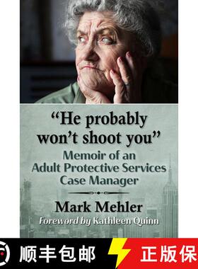 【3-4周达】He probably won't shoot you : Memoir of an Adult Protective Services Case Manager [9781476682341]