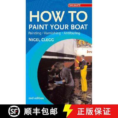 【3-4周达】How to Paint Your Boat: Painting - Varnishing - Antifouling (2nd Edition) [9781574092233]