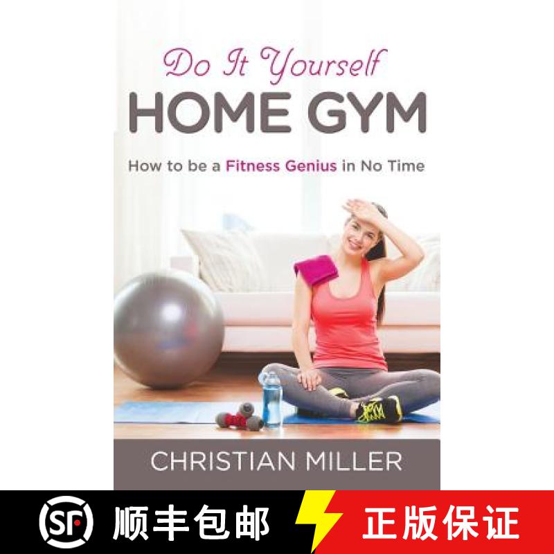 【3-4周达】Do It Yourself Home Gym: How to be a Fitness Genius in No Time [9781635013214]