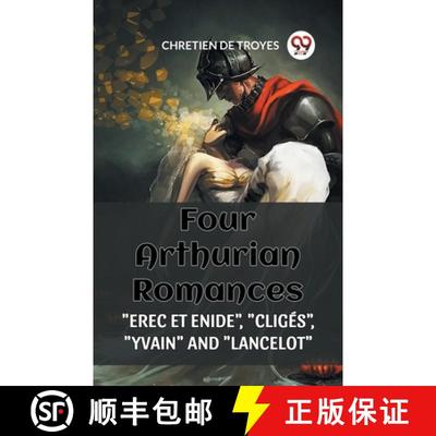 【3-4周达】FOUR ARTHURIAN ROMANCES:EREC ET ENIDE, CLIGES, YVAIN, AND LANCELOT (Edition2023) [9789360466565]