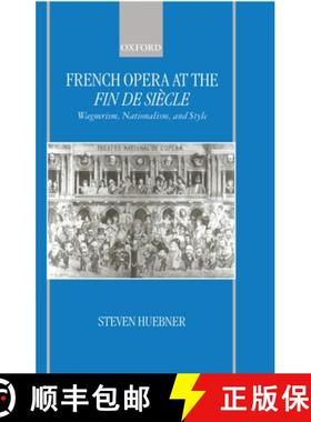 【3-4周达】French Opera at the Fin de Siecle: Wagnerism, Nationalism, and Style [9780198162803]