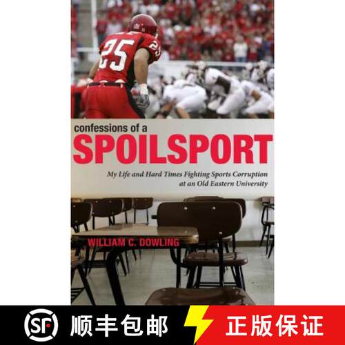 【3-4周达】Confessions of a Spoilsport: My Life and Hard Times Fighting Sports Corruption at an Old E... [9780271058795]