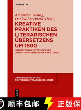 预订 Kreative Praktiken des literarischen Übersetzens um 1800：Übersetzungshistorische und literatu... [9783110540390]