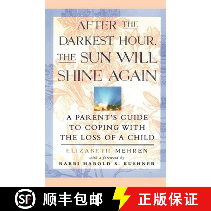 【3-4周达】After the Darkest Hour, the Sun Will Shine Again: A Parent's Guide to Coping with the Loss... [9780684811703]