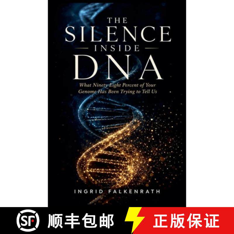 【3-4周达】The Silence Inside DNA: What Ninety Eight Percent of Your Genome Has Been Trying to Tell Us [9798235595095]图片