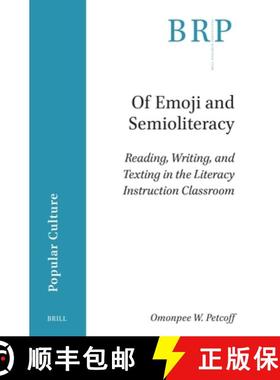 预订 Of Emoji and Semioliteracy: Reading, Writing, and Texting in the Literacy Instruction Classroom [9789004715486]