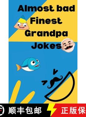 预订 Almost bad Finest Grandpa Jokes: Over 400 funny clean dad jokes and some one liners tossed in fo... [9798349239151]