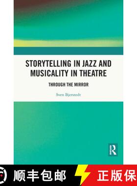 【3-4周达】Storytelling in Jazz and Musicality in Theatre: Through the Mirror [9780367775780]
