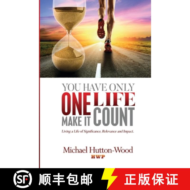 【3-4周达】You Have Only One Life - Make It Count! : Living A Life of Significance, Relevance, and Im... [9781912252107]
