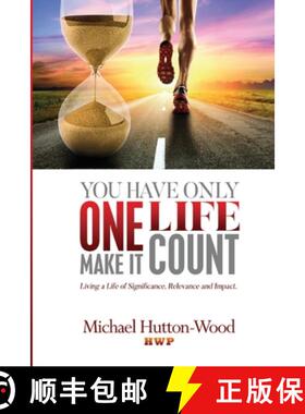 【3-4周达】You Have Only One Life - Make It Count! : Living A Life of Significance, Relevance, and Im... [9781912252107]