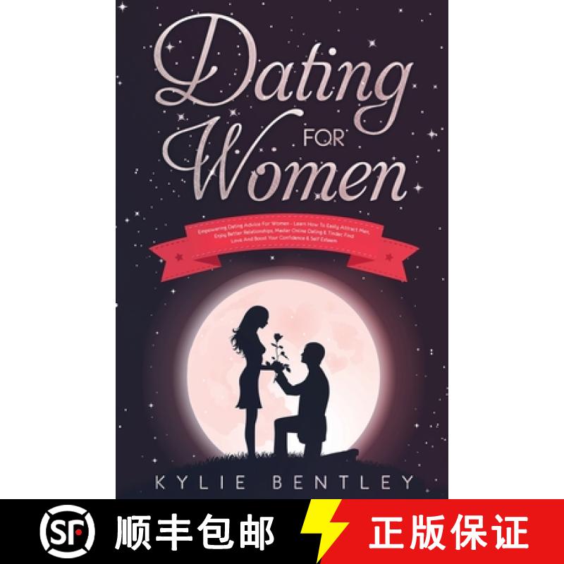 【3-4周达】Dating For Women: Empowering Dating Advice For Women - Learn How To Easily Attract Men, En... [9781913404079]
