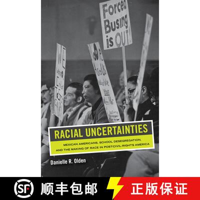 【3-4周达】Racial Uncertainties: Mexican Americans, School Desegregation, and the Making of Race in P... [9780520343351]