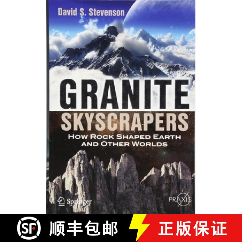 【3-4周达】Granite Skyscrapers: How Rock Shaped Earth and Other Worlds [9783319915029]