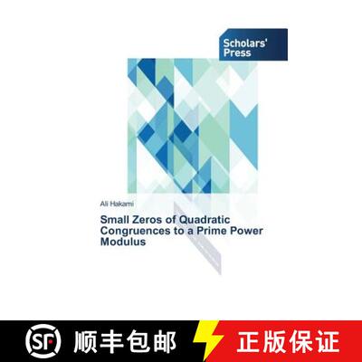 预订 Small Zeros of Quadratic Congruences to a Prime Power Modulus [9783639669572]