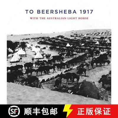 【3-4周达】To Beersheba 1917: With the Australian Light Horse [9781925706208]
